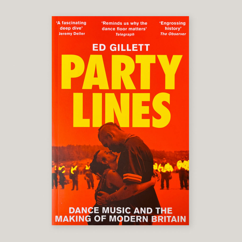 Party Lines: Dance Music and the Making of Modern Britain | Ed Gillett (Paperback) | Colours May Vary 