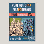 Weird Music That Goes On Forever : A Punk's Guide to Loving Jazz | Bob Suren | Colours May Vary 