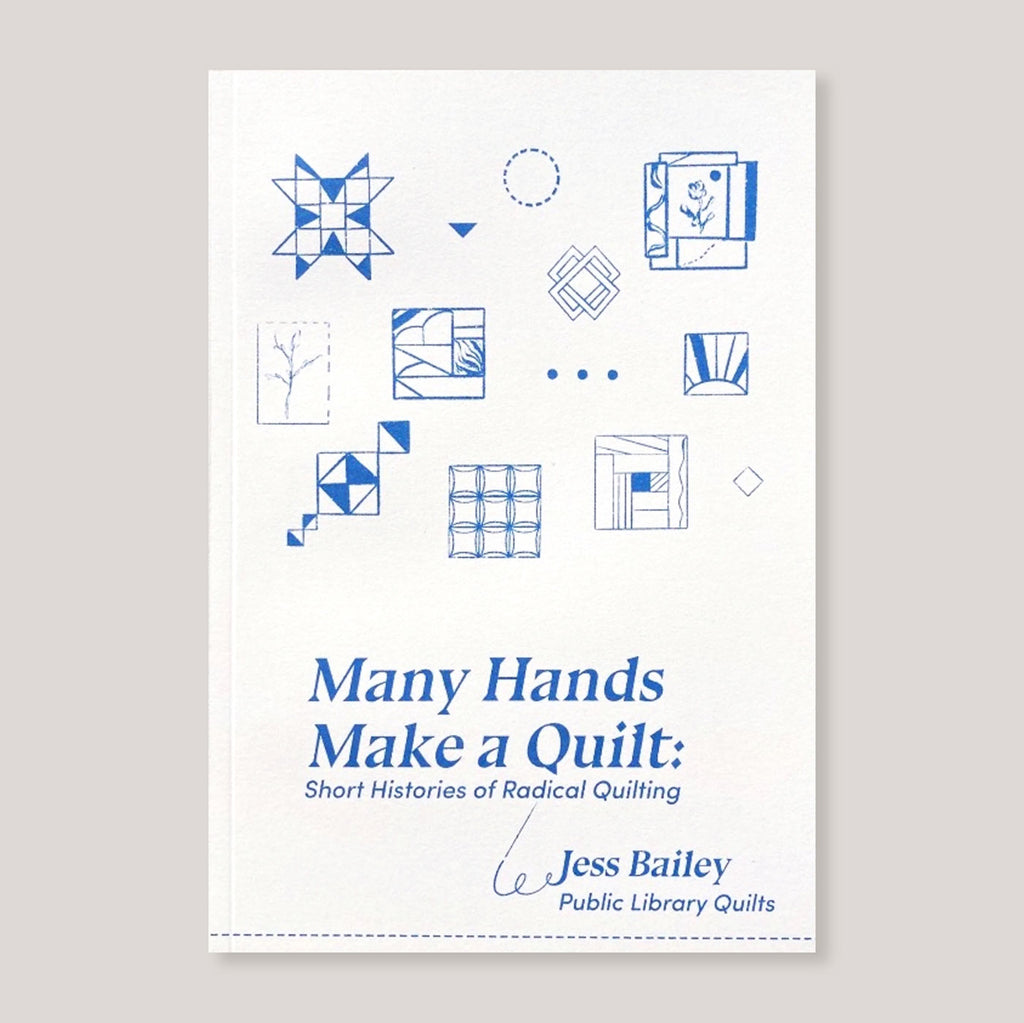 Many Hands Make a Quilt: Short Histories of Radical Quilting | Jess Bailey | Colours May Vary 