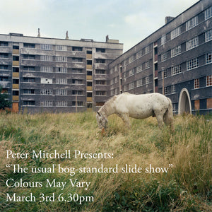Peter Mitchell presents: " The usual bog-standard slide show"