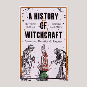 A New History of Witchcraft: Sorcerers, Heretics & Pagans | Jeffrey B. Russell & Brooks Alexander
