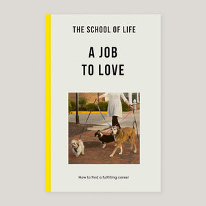 A Job to Love | The School of Life | Colours May Vary 