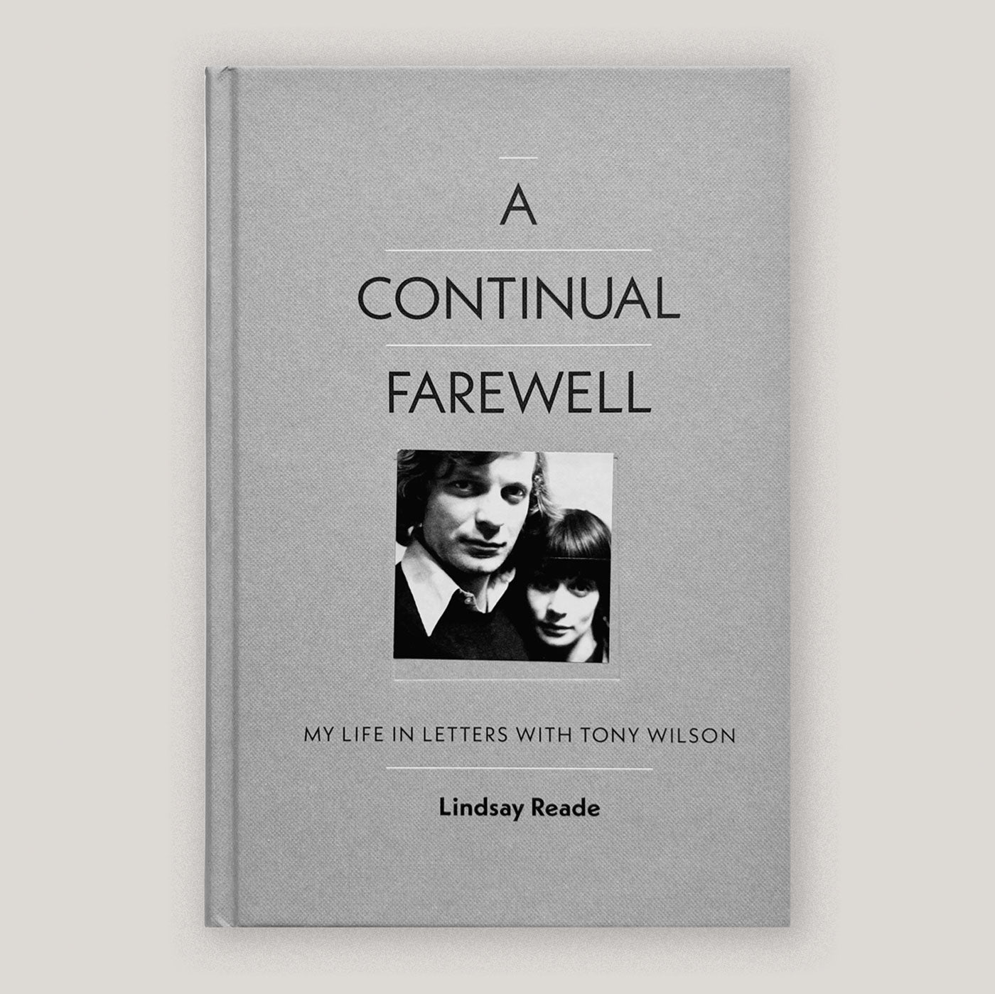 A Continual Farewell: My Life in Letters with Tony Wilson | Lindsay Reade