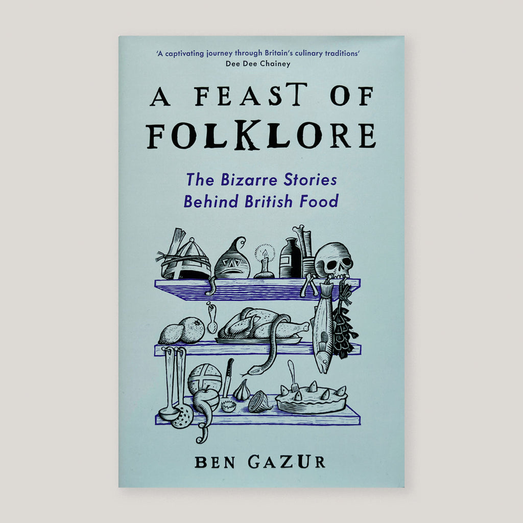 A Feast of Folklore: The Bizarre Stories Behind British Food | Ben Gazur