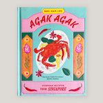 Agak Agak: Everyday Recipes from Singapore | Shu Han Lee