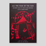 All the Fear of the Fair: Uncanny Tales of Circus and Sideshow | Edward Parnell (Ed)