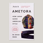 Ametora: How Japan Saved American Style | W.David Marx