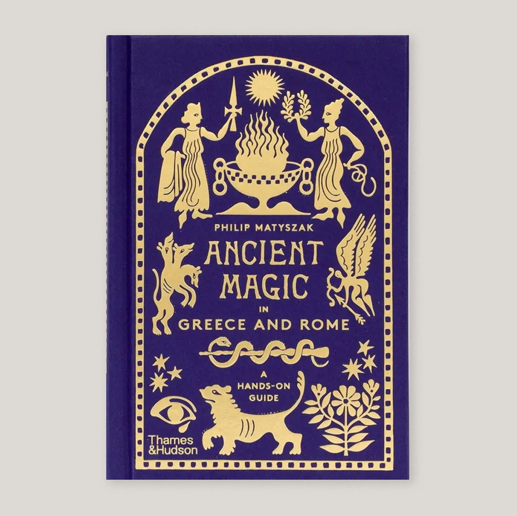 Ancient Magic in Greece and Rome: A Hands-on Guide | Philip Matyszaks | Colours May Vary 