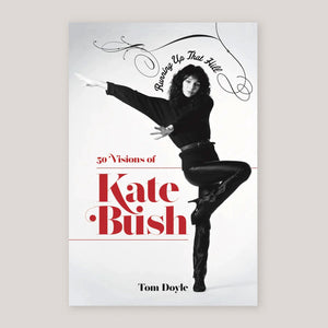 Running Up That Hill: 30 Visions of Kate Bush | Tom Doyle | Colours May Vary 