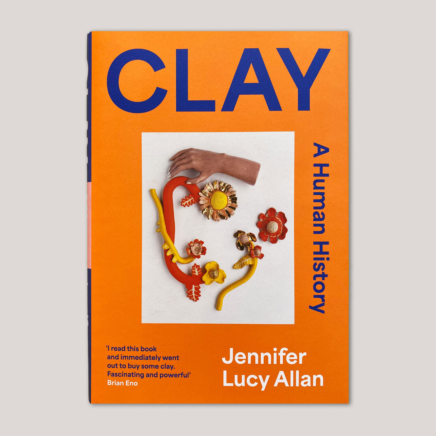 Clay: A Human History | Jennifer Lucy Allan