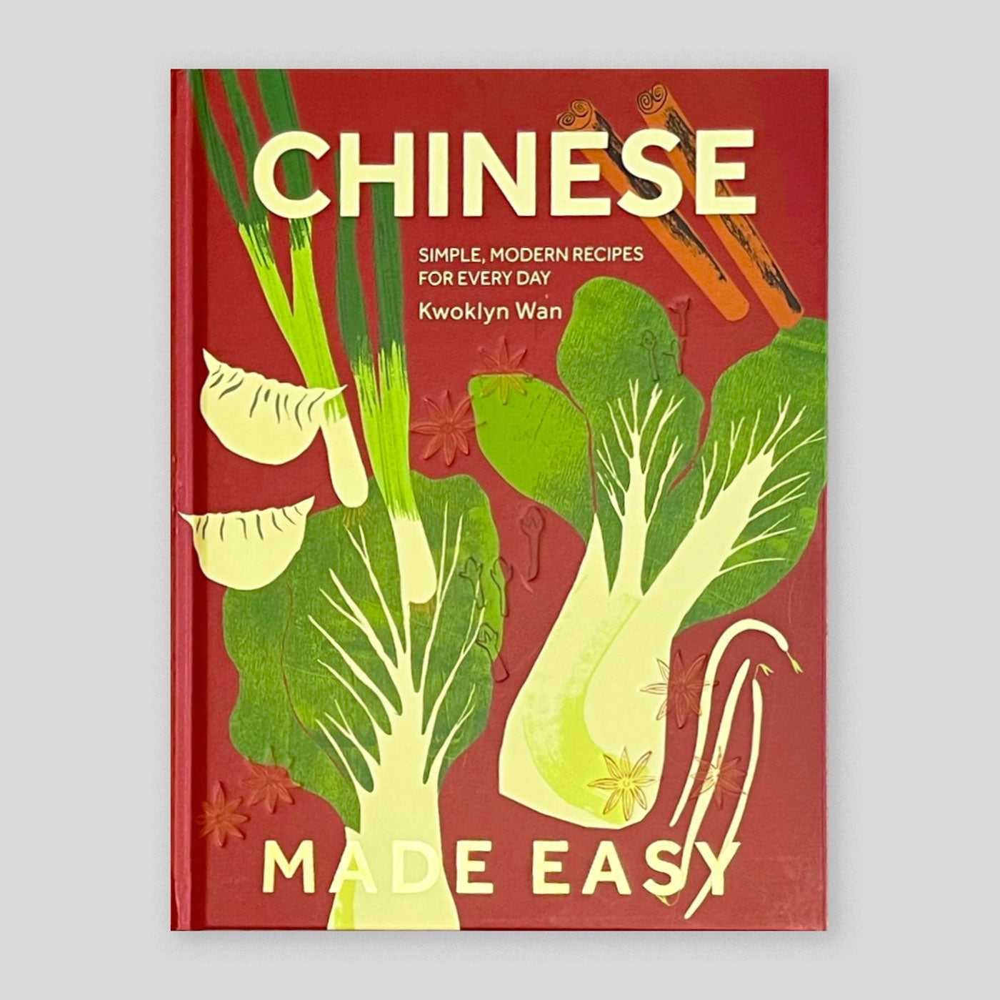 Chinese Made Easy: Simple, Modern Recipes for Every Day | Kwoklyn Wan