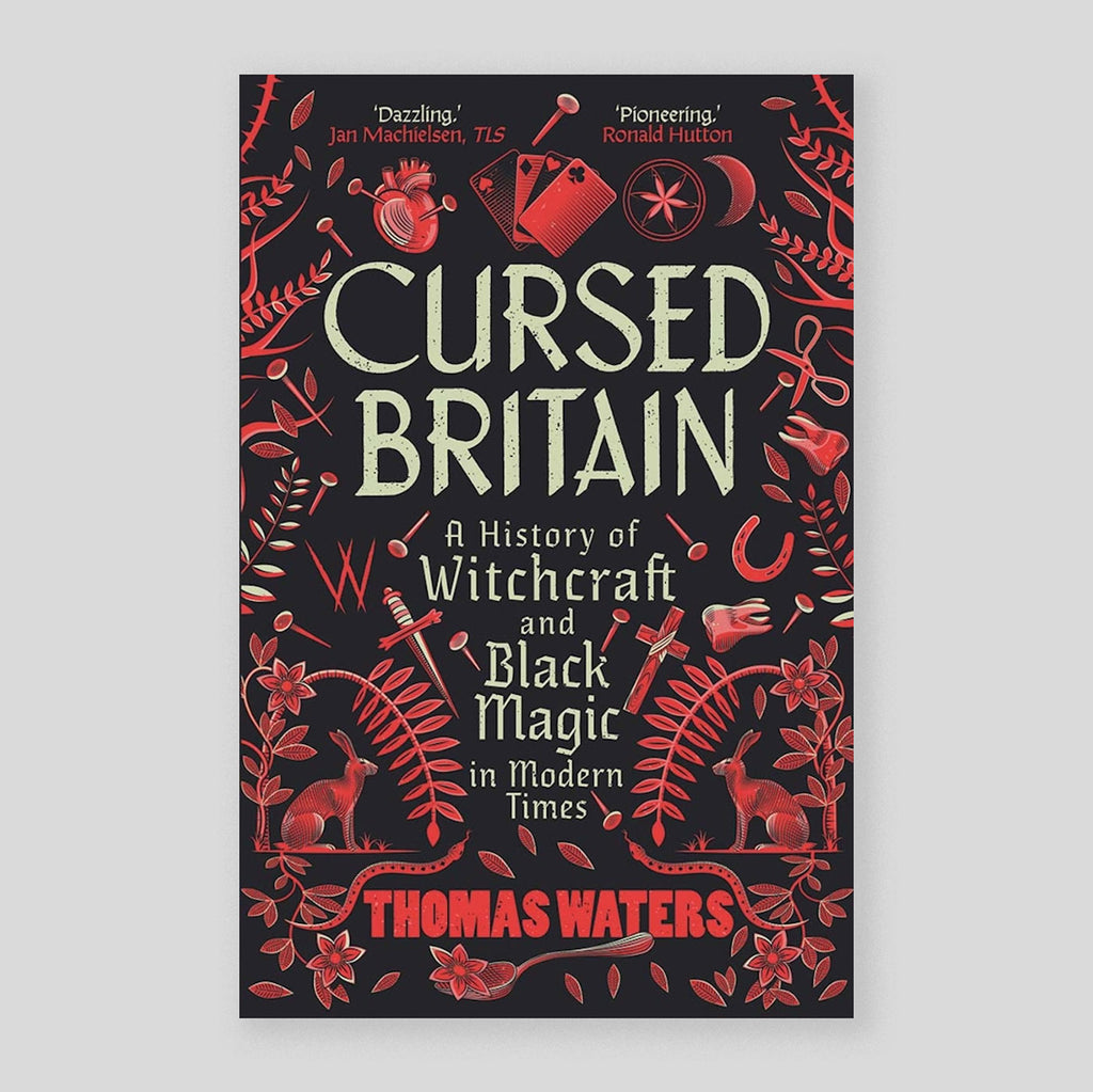 Cursed Britain: A History of Witchcraft and Black Magic in Modern Times | Thomas Waters