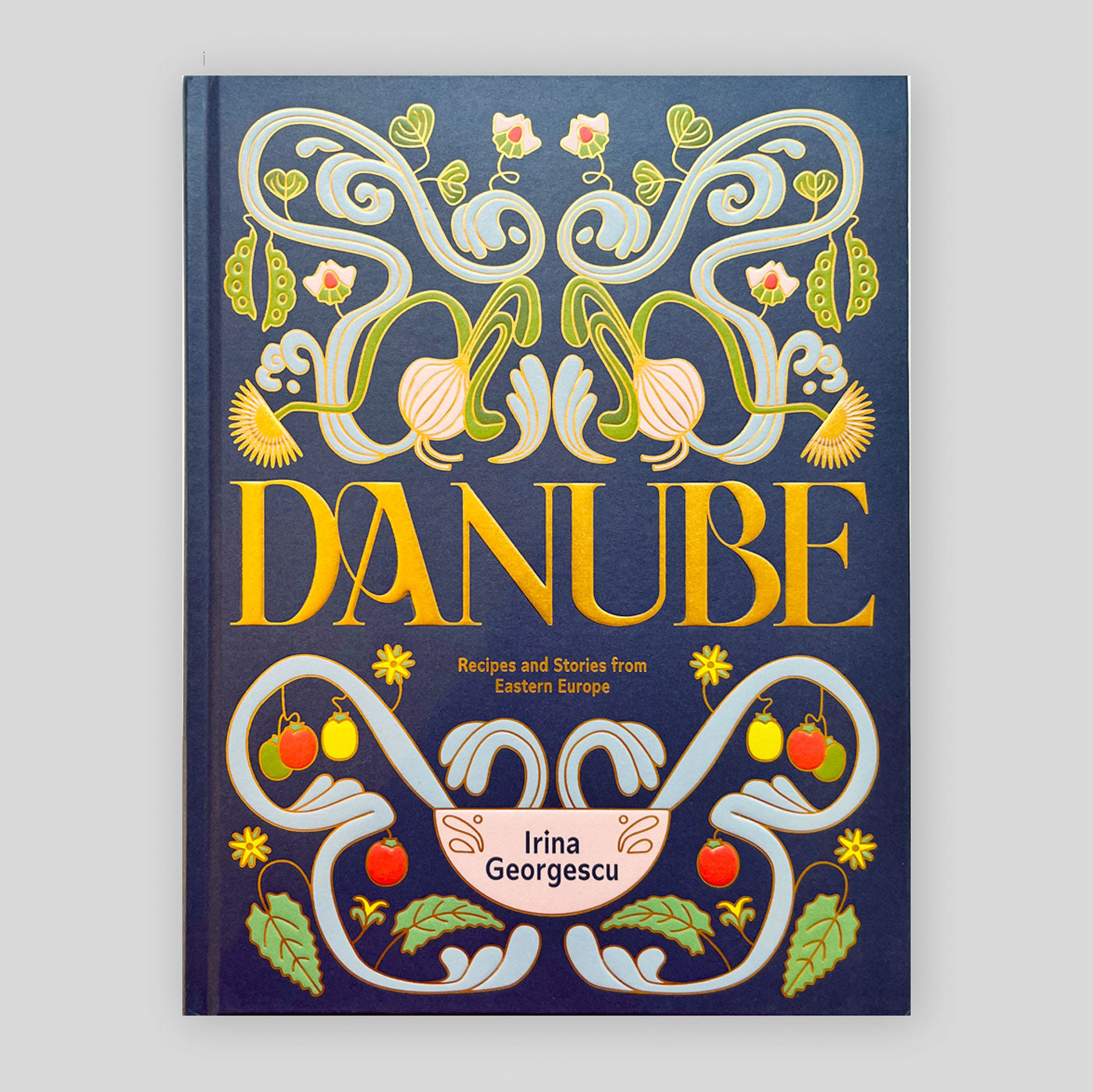 Danube: Recipes and Stories from Eastern Europe | Irina Georgescu
