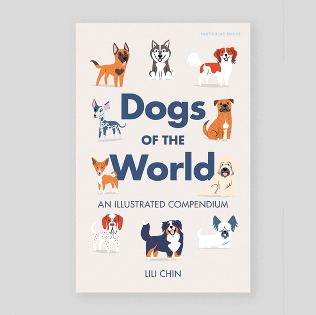 Dogs of the World: An Illustrated Compendium | Lili Chin