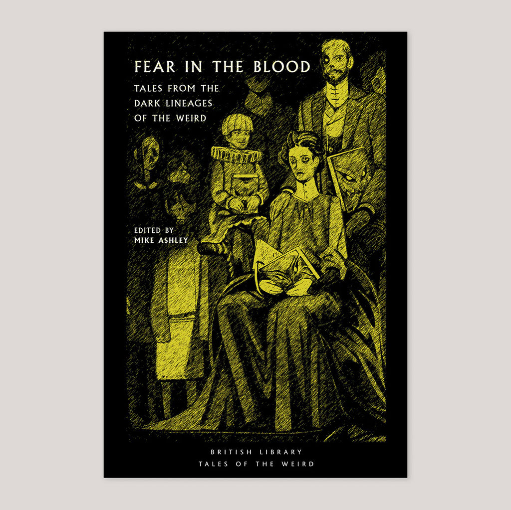 Fear in the Blood : Tales from the Dark Lineages of the Weird | Mike Ashley