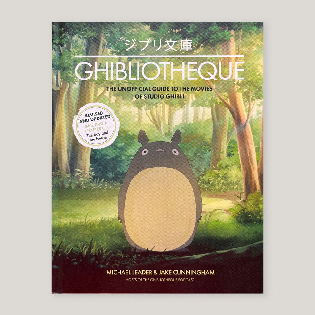 Ghibliotheque: The Unofficial Guide to the Movies of Studio Ghibli | Jake Cunningham & Michael Leader