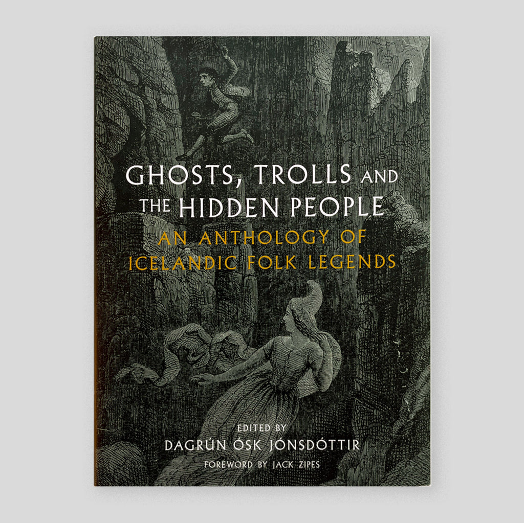 Ghosts, Trolls and the Hidden People: An Anthology of Icelandic Folk Legends | Dagrun Osk Jonsdottir