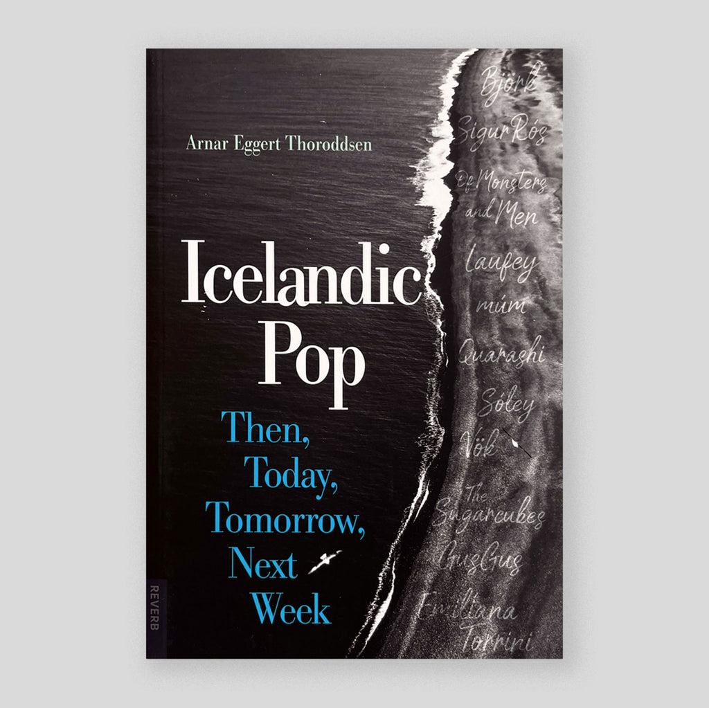 Icelandic Pop: Then, Today, Tomorrow, Next Week | Arnar Eggert Thoroddsen