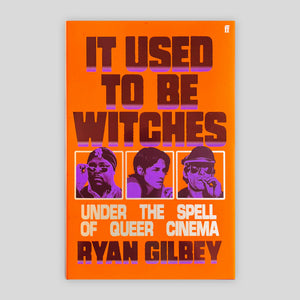 It Used to be Witches : Under the Spell of Queer Cinema | Ryan Gilbey