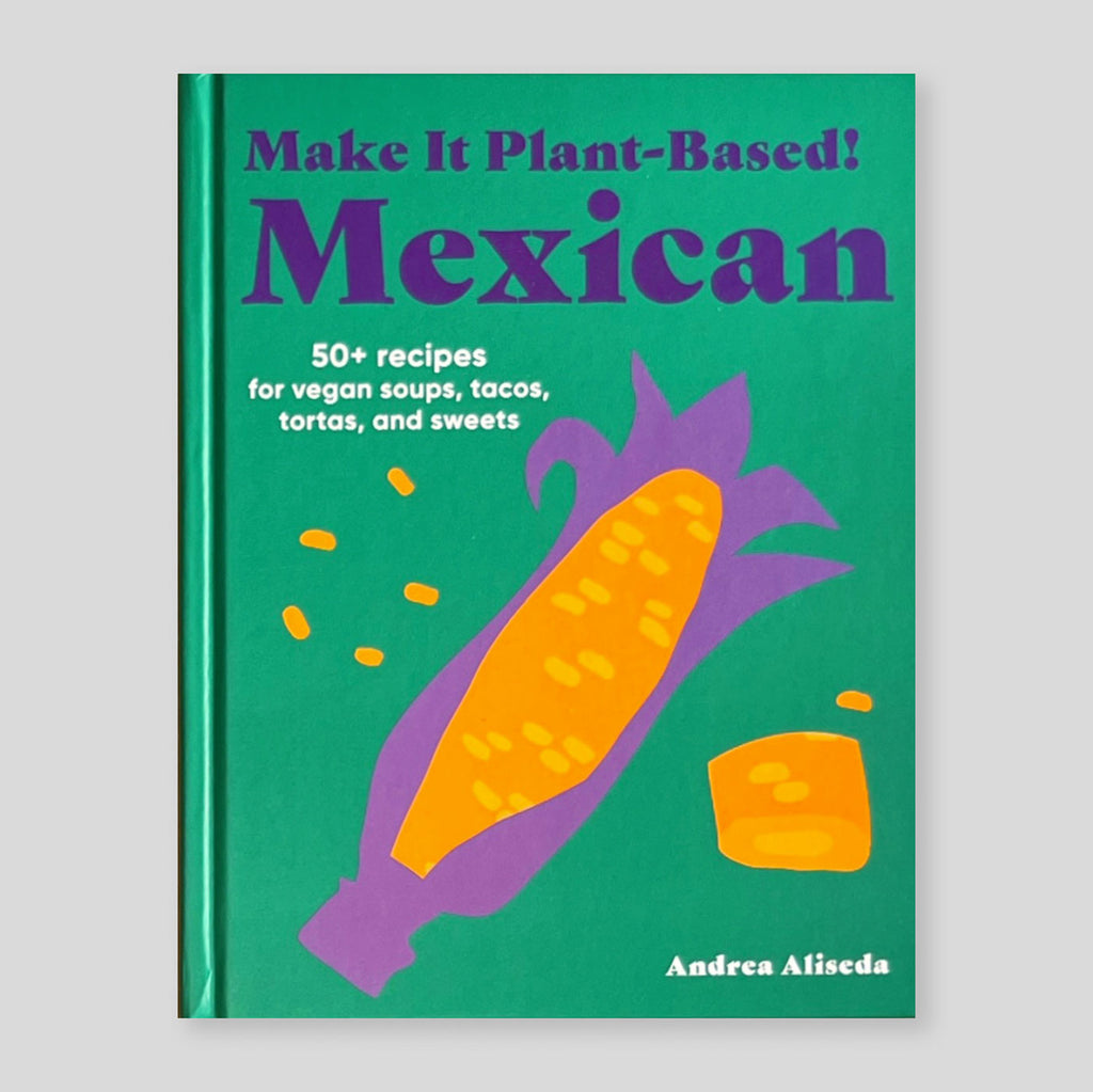 Make It Plant-Based! Mexican | Andrea Aliseda 