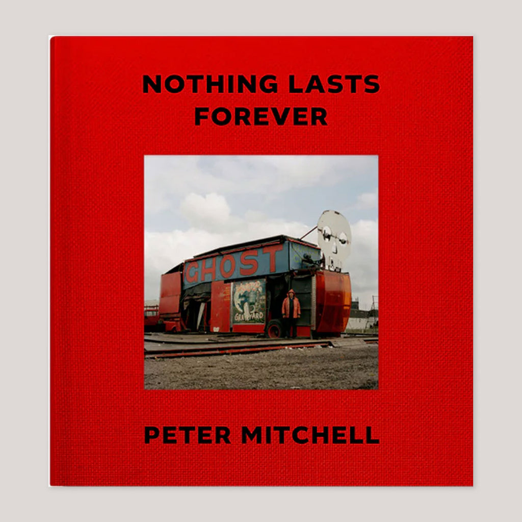 Nothing Lasts Forever | Peter Mitchell (Hardback with print - Special Price Pre-Order)