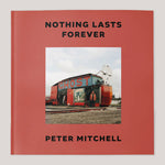 Nothing Lasts Forever | Peter Mitchell (Softback - Special Price)