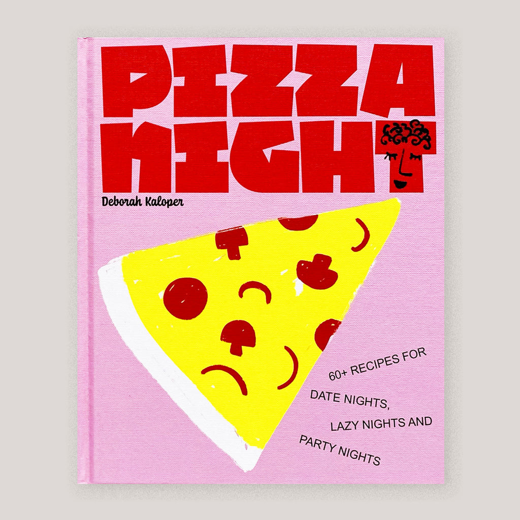 Pizza Night: 60+ recipes for date nights, lazy nights and party nights | Deborah Kaloper | Colours May Vary 