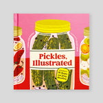 Pickles, Illustrated: A Cookbook of 36 Recipes and Briny Miscellany | Karen Solomon