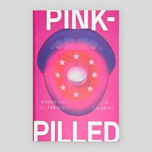 Pink-Pilled: Women and the Far Right | Lois Shearing