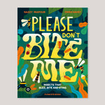 Please Don't Bite Me! Insects That Buzz, Bite and Sting | Nazzy Pakpour & Owen Davey