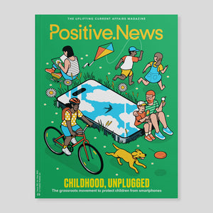 Positive News #122 | Childhood, Unplugged