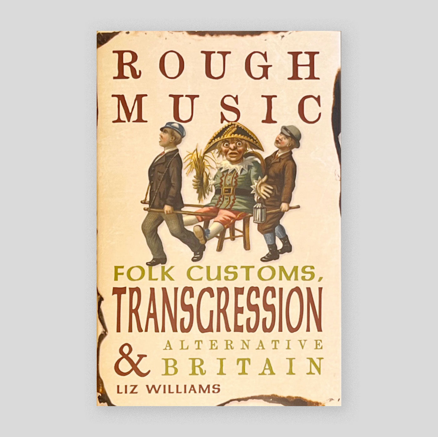 Rough Music: Folk Customs, Transgression and Alternative Britain | Liz Williams
