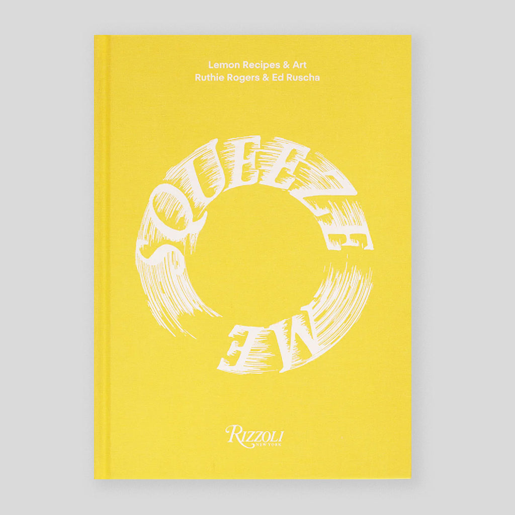 Squeeze Me: Lemons, Recipes and Art | Ruthie Rogers & Ed Ruscha