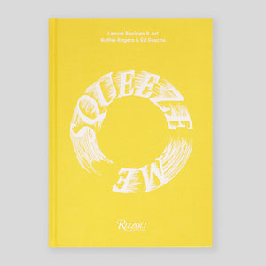Squeeze Me: Lemons, Recipes and Art | Ruthie Rogers & Ed Ruscha