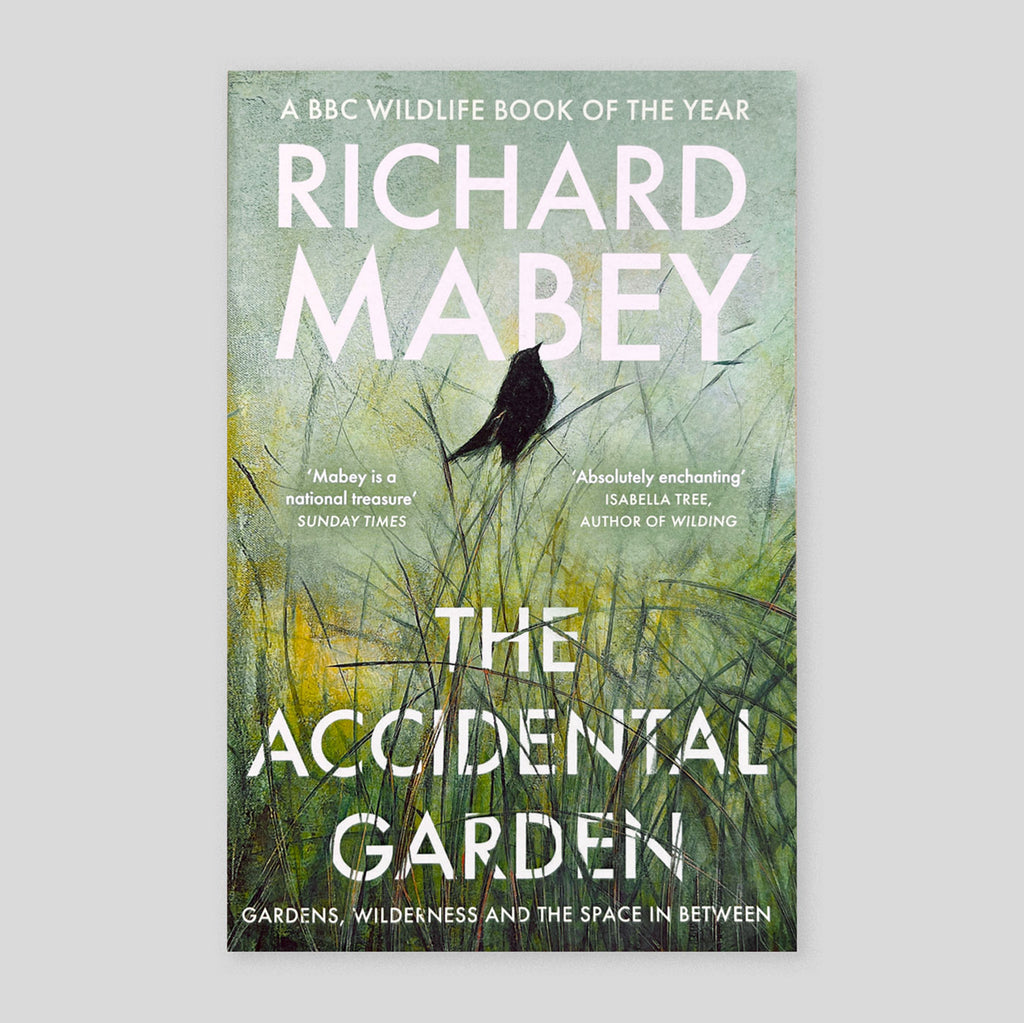 The Accidental Garden: Gardens, Wilderness and the Space In Between | Richard Mabey