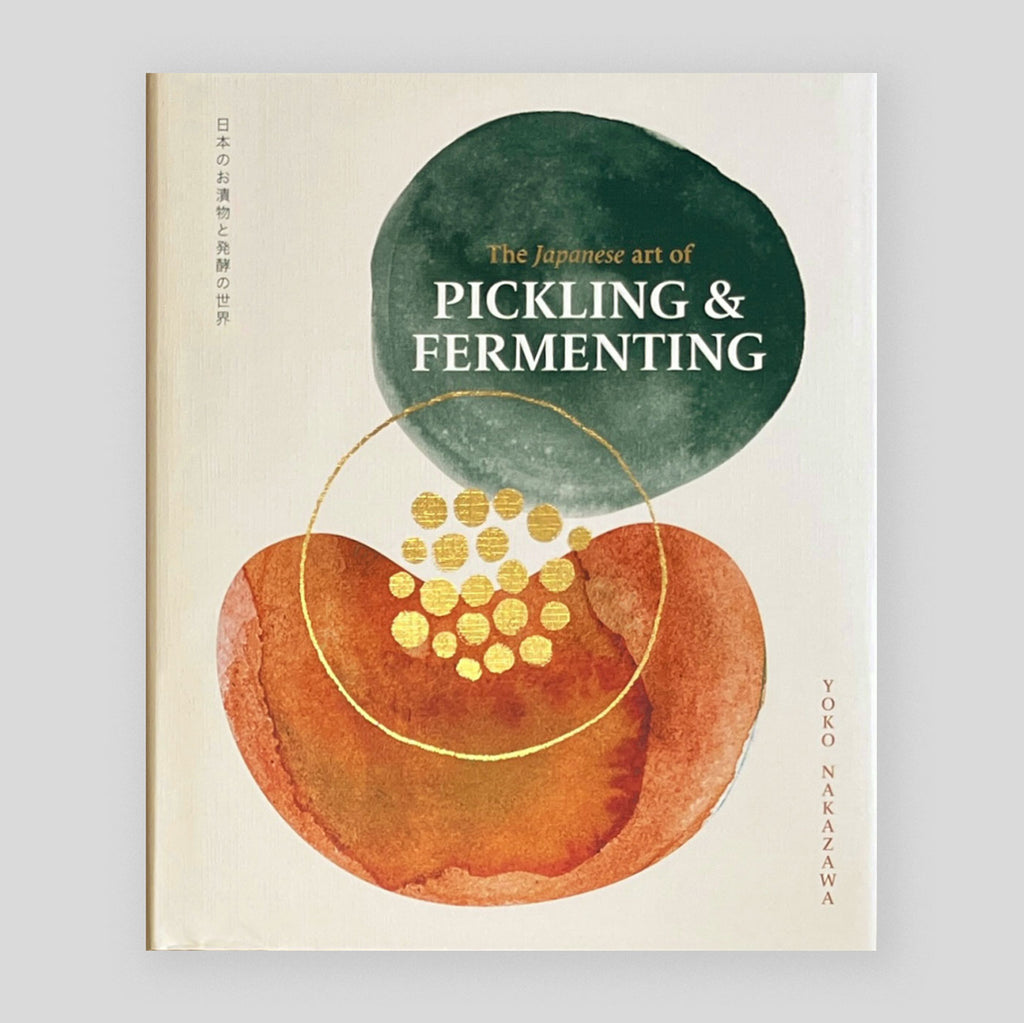 The Japanese Art of Pickling & Fermenting: Preserving Vegetables and Family Traditions | Yoko Nakazawa