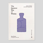 The Japanese Way of Whisky: Japan’s Whiskies and How to Enjoy Them | Dave Broom