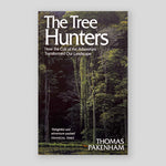 The Tree Hunters: How the Cult of the Arboretum Transformed Our Landscape | Thomas Pakenham