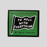 David Shrigley | To Hell With Everything Embroidered Patch