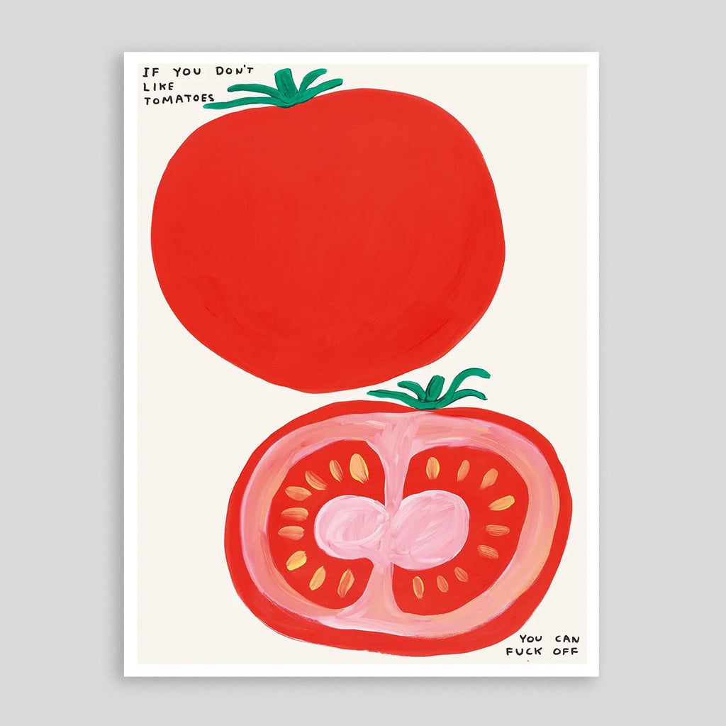 If You Don't Like Tomatoes | David Shrigley Poster