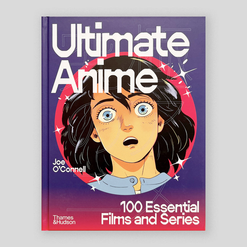 Ultimate Anime: 100 Essential Films and Series | Joe O’Connell