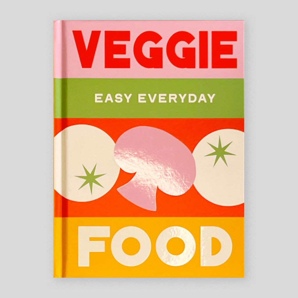 Veggie Food: 180 simple triple-tested recipes | Murdoch Books Test Kitchen
