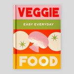 Veggie Food: 180 simple triple-tested recipes | Murdoch Books Test Kitchen