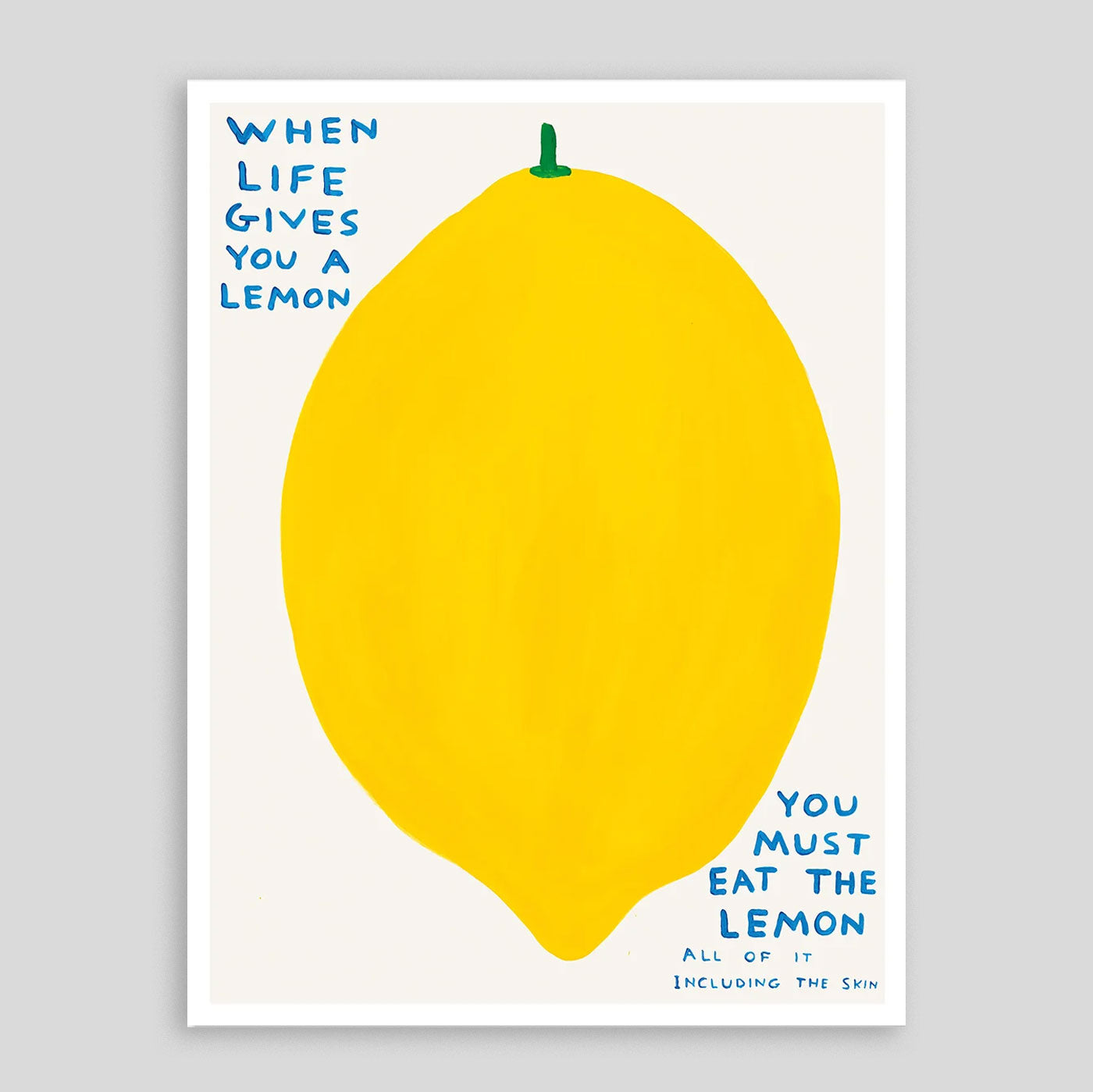When Life Gives You A Lemon | David Shrigley Poster