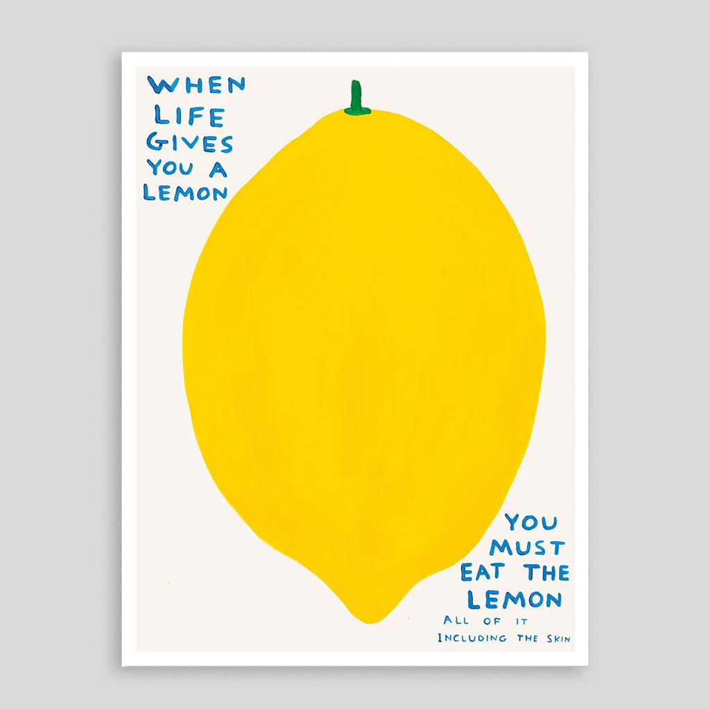 When Life Gives You A Lemon | David Shrigley Poster