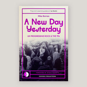 A New Day Yesterday : UK Progressive Rock and the 1970s | Mike Barnes | Colours May Vary 