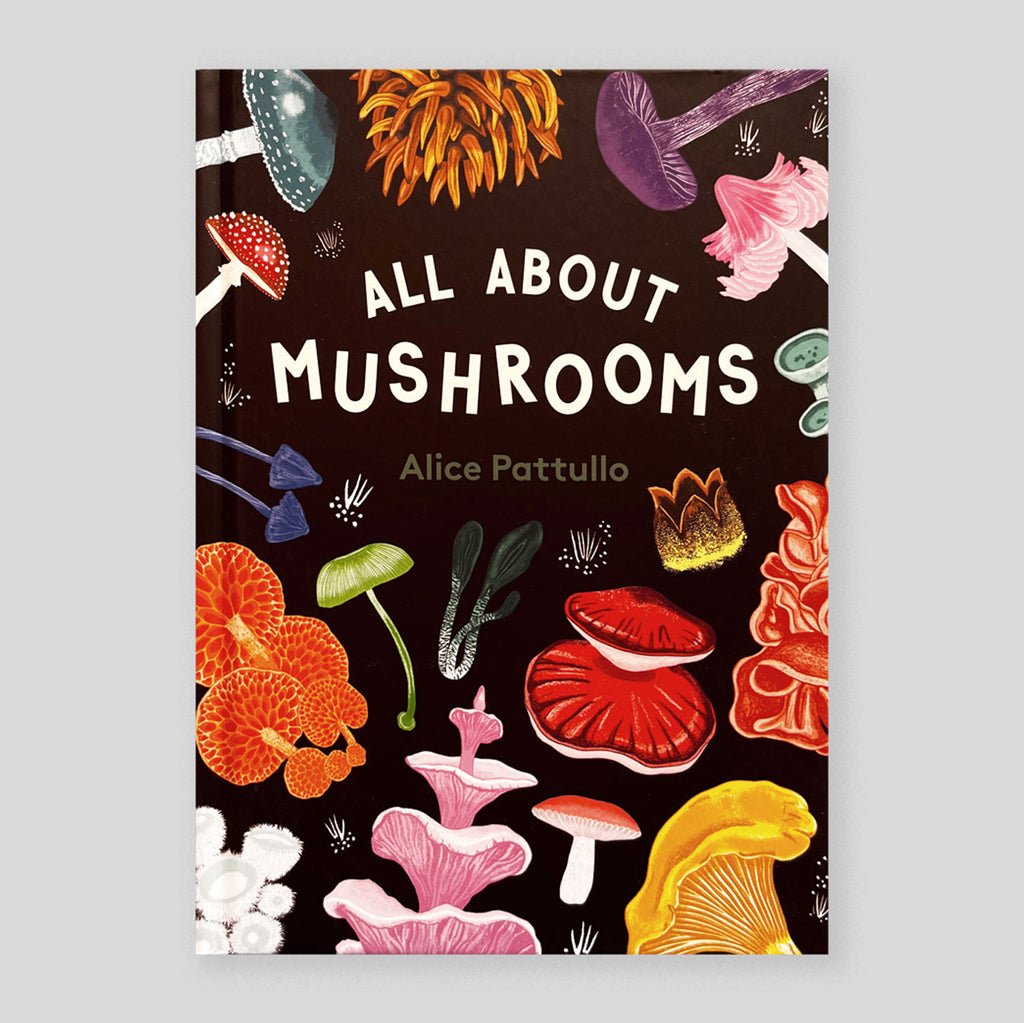 All About Mushrooms | Alice Pattullo
