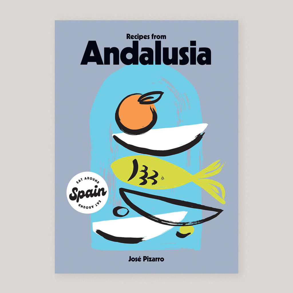 Recipes from Andalusia | José Pizarro | Colours May Vary 
