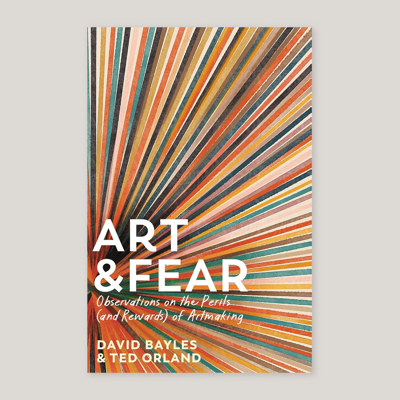 Art & Fear: Observations on the Perils (and Rewards) of Artmaking | David Bayles and Ted Orland