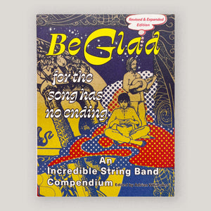 Be Glad for the Song Has No Ending: An Incredible String Band Compendium (revised and expanded edition) | Adrian Whittaker | Colours May Vary 